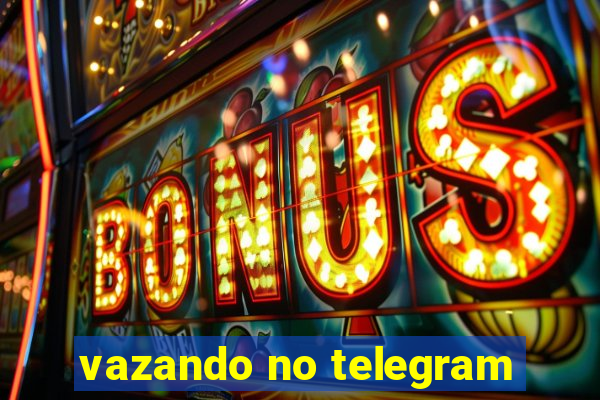 vazando no telegram